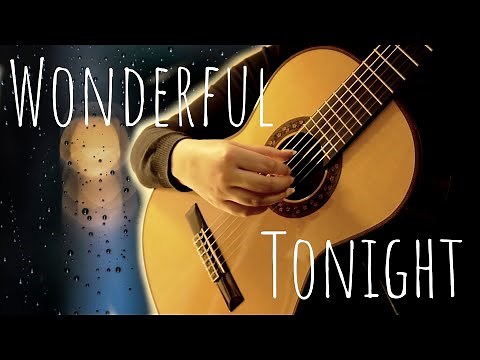 Eric Clapton - Wonderful Tonight - Fingerstyle Classical Guitar | HD Version