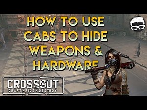 Crossout -- How to use your cab to hide weapons and hardware (An Intermediate Build Guide)