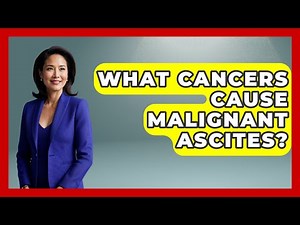 What Cancers Cause Malignant Ascites? - First Response Medicine