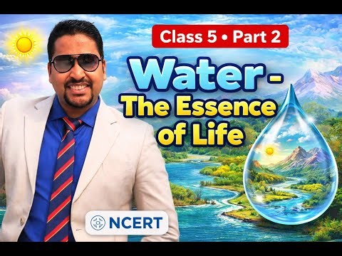 Water – The Essence of Life | Class 5 EVS NCERT | Part 2 | # Water Cycle, Groundwater & Rivers