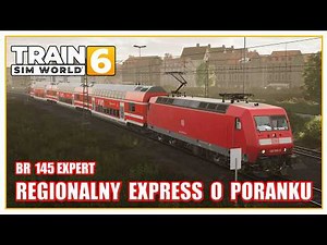 Regional Express in the Morning | BR 145 Expert | Train Sim World 6 in Polish | Railway Simulator