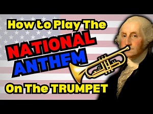 How to Play the National Anthem on the Trumpet