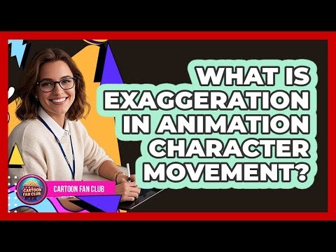 What Is Exaggeration In Animation Character Movement? - Cartoon Fan Club