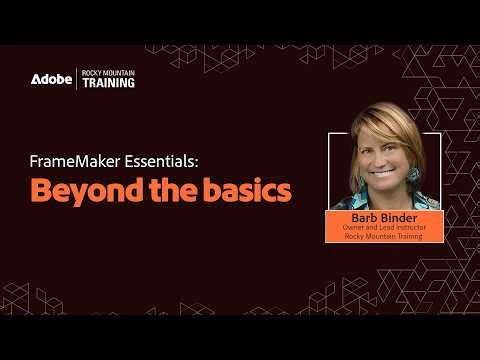 Adobe FrameMaker Essentials: Beyond the basics