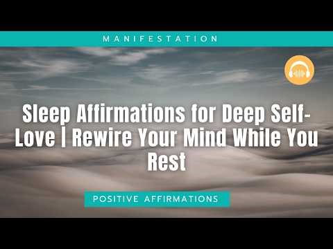 Sleep Affirmations for Deep Self-Love | Rewire Your Mind While You Rest