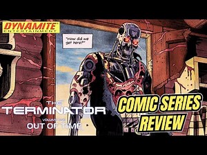 THE TERMINATOR VOL.1: OUT OF TIME | SERIES REVIEW | DYNAMITE COMICS | THE WHOLE WORLD IS A TARGET