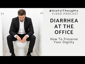 Diarrhea At The Office - How To Preserve Your Dignity