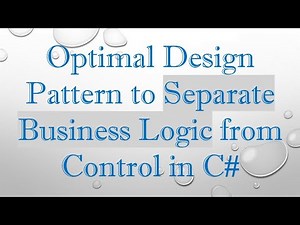 Optimal Design Pattern to Separate Business Logic from Control in C#