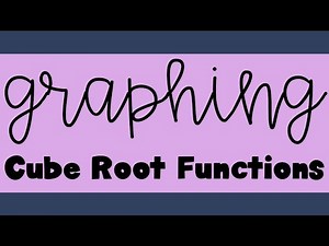 Graphing Cube Root Functions