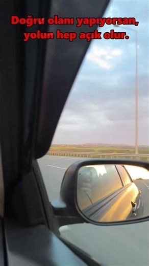 yol videoları - Doğru olanı yapıyorsan, yolun hep açık olur.