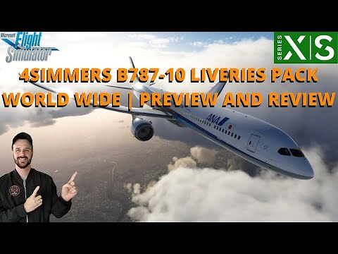MSFS2020 | 4SIMMERS B787-10 LIVERIES PACK WORLD WIDE | PREVIEW AND REVIEW | XBOX & PC
