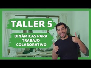 Taller 5: Dinámicas para Trabajo colaborativo