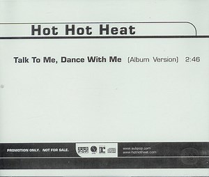 Hot Hot Heat - Talk To Me, Dance With Me