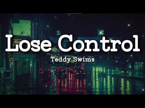 Teddy Swims - Lose Control (Lyrics)