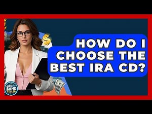 How Do I Choose The Best IRA CD? - Ask Your Bank Teller