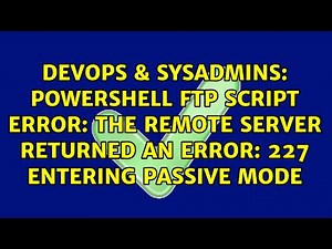 Powershell FTP Script Error: The remote server returned an error: 227 Entering Passive Mode