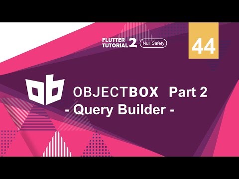 [ENG SUB] [Null Safety] FLUTTER 2 - 44. Object Box Part 2 | Query Builder
