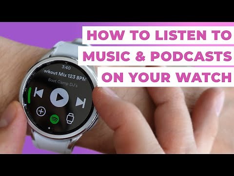 How To Listen to Music and Podcasts On Your Watch