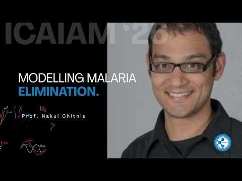 From Ronald Ross to RCD: Modelling Malaria Elimination | Prof. Nakul Chitnis (ICAIAM 2026)