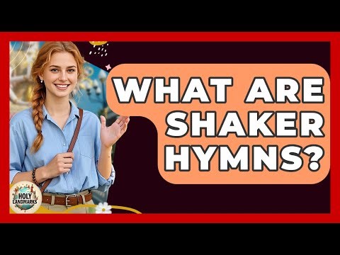 What Are Shaker Hymns? - Holy Landmarks