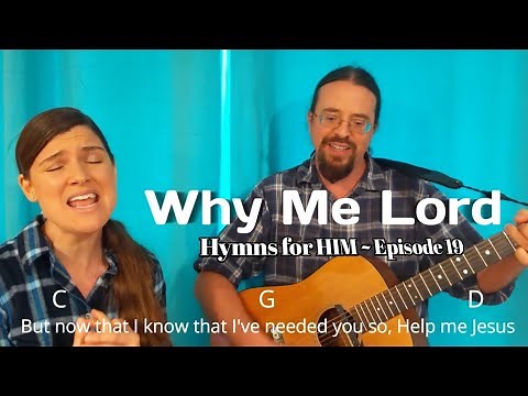 Why Me Lord lyrics and chords, Kris Kristofferson song hymn done by Troubaduo on Hymns for HIM Ep 19