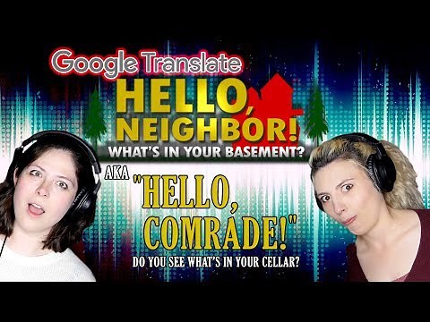 WHAT'S IN YOUR BASEMENT: Google Translated (aka "Hello, Comrade!")