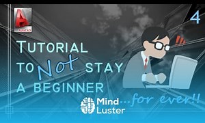 Mind Luster - Learn Autocad Complete tutorial to not stay a beginner forever Part 4