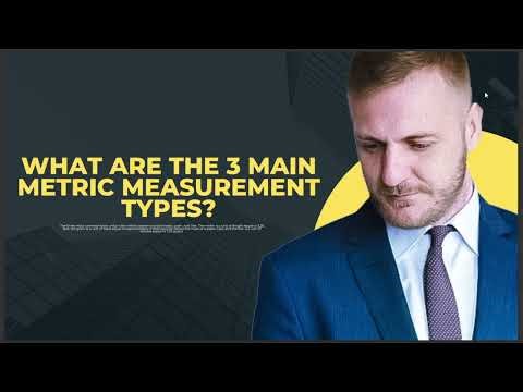 WHAT ARE THE 3 MAIN METRIC MEASUREMENT TYPES