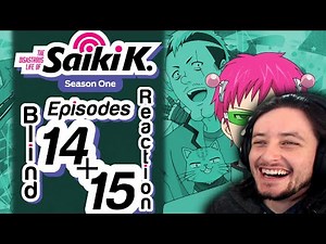 Teeaboo Reacts - Saiki Kusuo no Ψ-nan Episodes 14 + 15 - Stone Cold Delinquent
