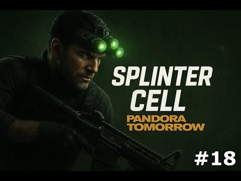Splinter Cell: Pandora Tomorrow – Walkthrough (No Commentary) #18