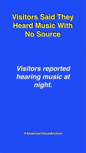 Visitors Said They Heard Music With No Source