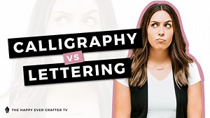 Calligraphy VS. Hand Lettering VS. Fonts – What's the difference? - The Happy Ever Crafter Inc.