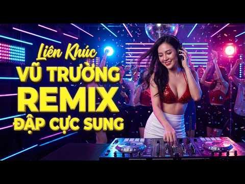 DJ Vũ Trường Remix Nonstop – Nhạc Sàn Cực Cháy Bass Đập Căng Đét Nghe Là Muốn Quẩy Ngay