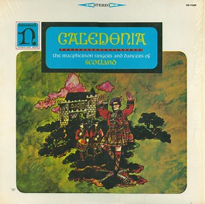 The Macpherson Singers And Dancers Of Scotland - Caledonia