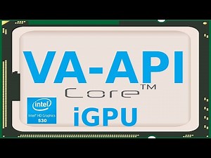 VA-API. Utiliser la vidéo d'accélération matérielle iGPU