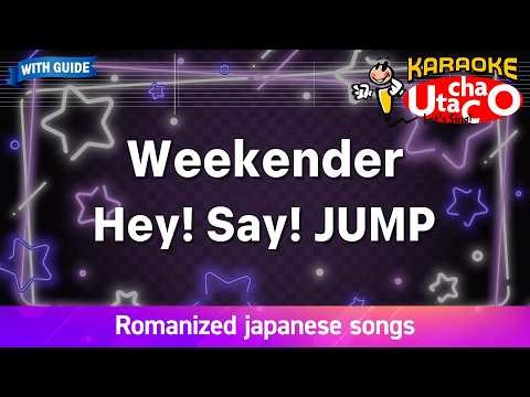 Weekender – Hey! Say! JUMP (Romaji Karaoke with guide)