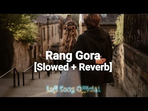 Rang gora ( Slowed + Reverb ) - Monu Reverb