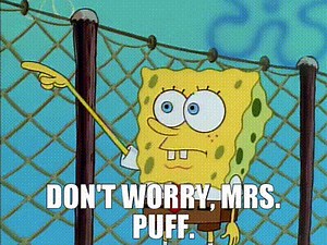 Don't worry, Mrs. Puff.