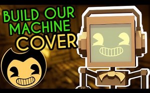 【Bendy和墨水机器】Build our machine