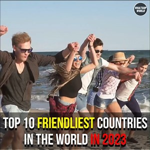 Top 10 Friendliest Countries IN 2023 | Whatsup World