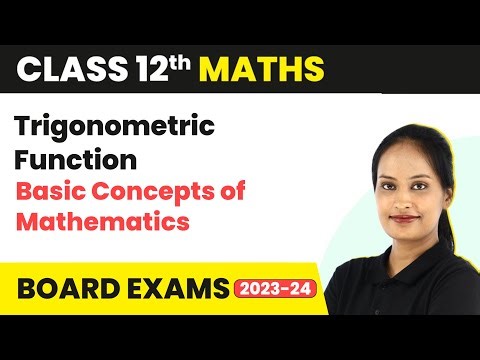 Trigonometric Function - Basic Concepts of Mathematics | Class 12 Maths