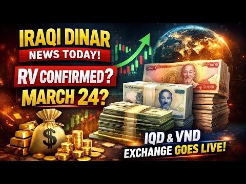 🔴 Iraqi Dinar News Today: RV Confirmed March 24? IQD & VND Exchange Goes Live 💰📊