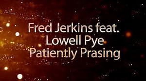 Patiently Praising Chords (Lyric Video) - Fred Jerkins feat. Lowell Pye - ChordU