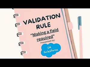 Making a field required | Validation Rules | Salesforce