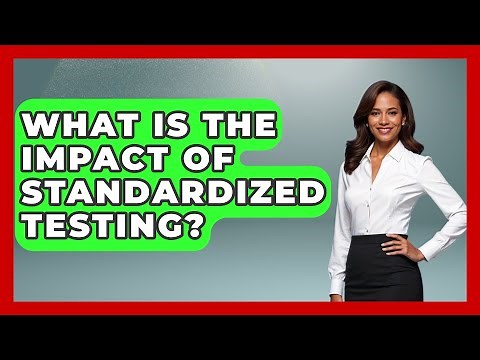 What Is The Impact Of Standardized Testing? - The Sociology Workshop