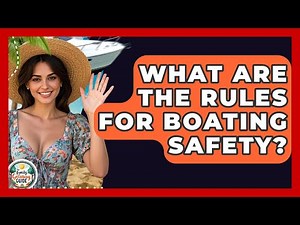 What Are The Rules For Boating Safety? - The Family Getaway Guide