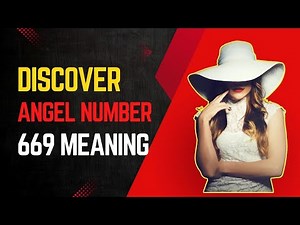 Angel Number 669 Meaning: Uncover the Powerful Secrets!