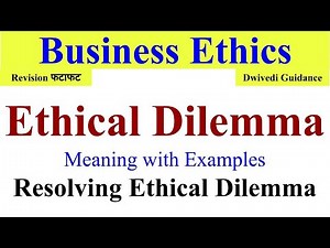 Ethical Dilemma meaning, Ethical Dilemma in business Ethics, Resolving ethical Dilemma, ethics bba