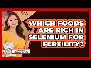 Which Foods Are Rich In Selenium For Fertility?
