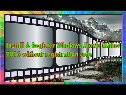 how to install and register windows movie maker 2016 without registration code